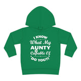 "I Know What My Aunty Is Capable Of Do You?" Toddler Pullover Fleece Hoodie