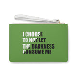 "I Choose Not To Let The Darkness Consume Me 6" Clutch Purse