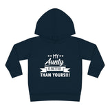 "My Aunty Is Better Than Yours" Toddler Pullover Fleece Hoodie
