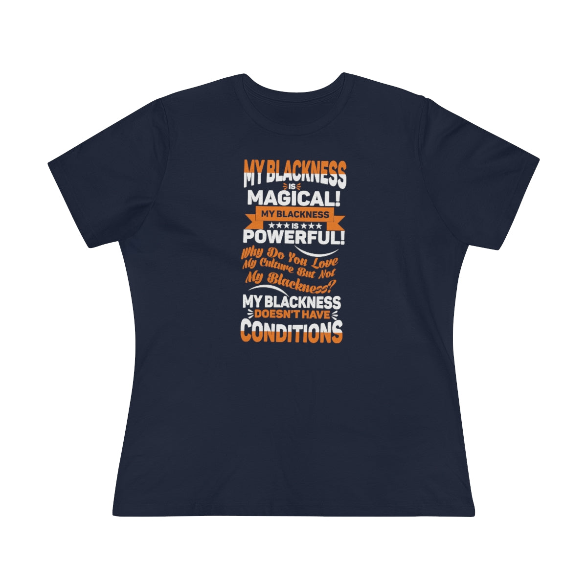 "My Blackness Is Magical....."Women's Premium Tee