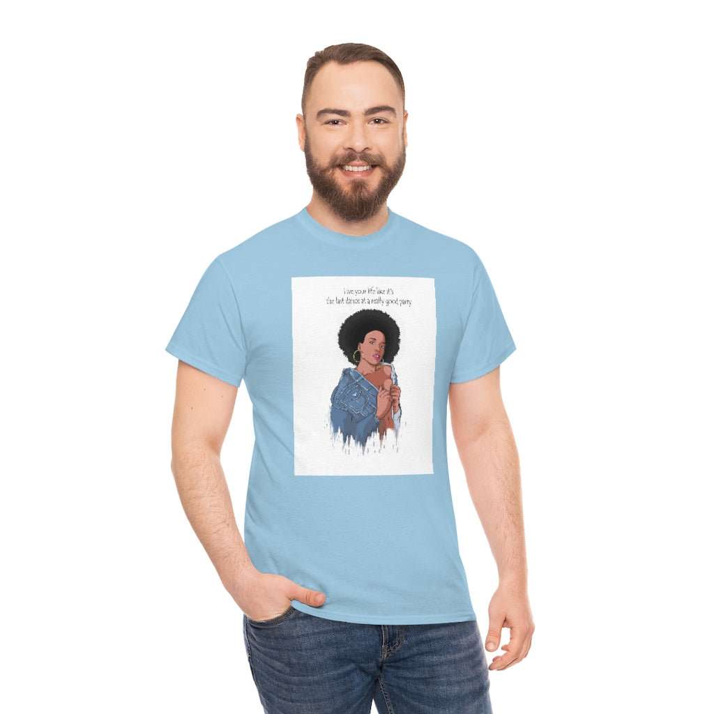 " Live Your Life ......"Unisex Heavy Cotton Tee