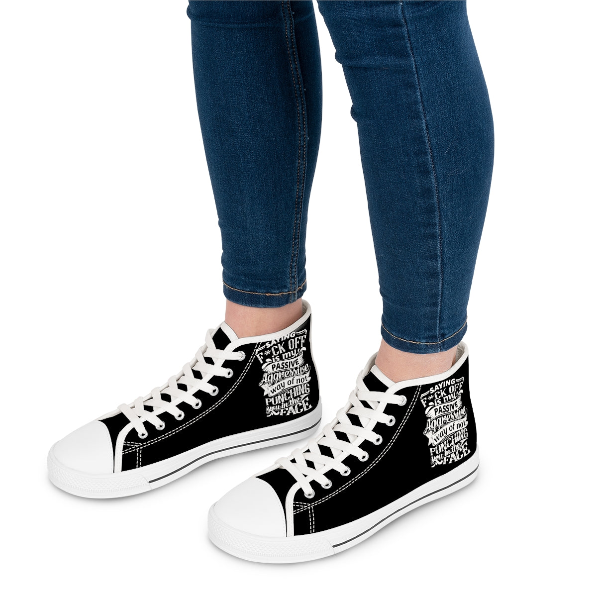 "Saying F*ck Off Is My Passive Way Of Not Punching You In The Face" Women's High Top Sneakers