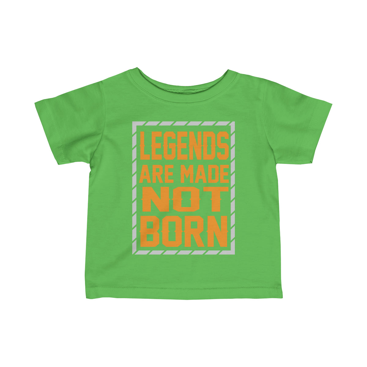 "Legends Are Made Not Born" Infant Fine Jersey Tee