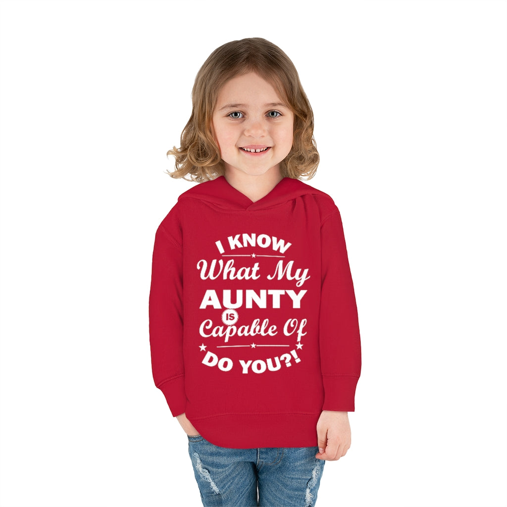 "I Know What My Aunty Is Capable Of Do You?" Toddler Pullover Fleece Hoodie
