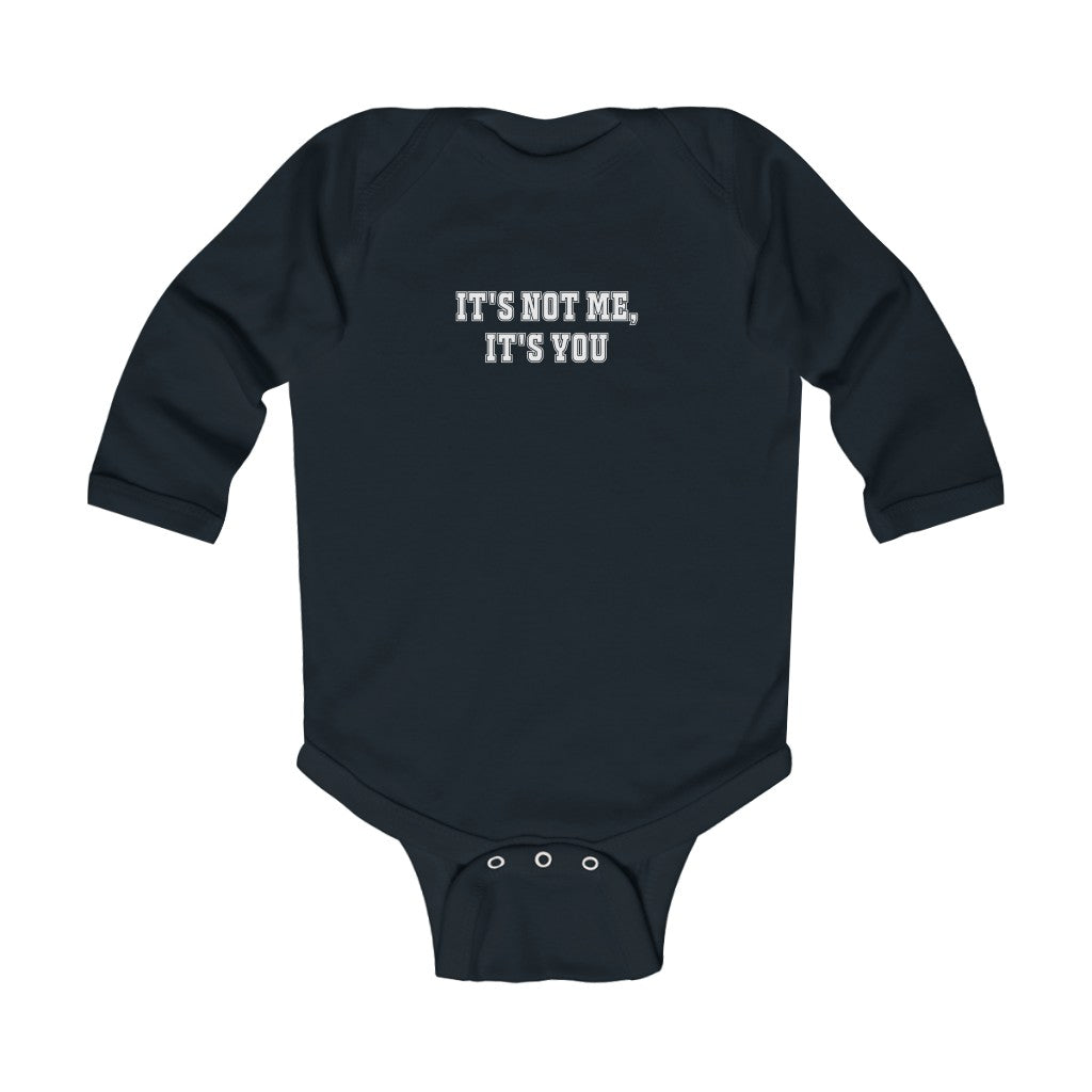 "It's Not Me, It's You!" Infant Long Sleeve Bodysuit