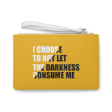 "I Choose Not To Let The Darkness Consume Me 5" Clutch Bag