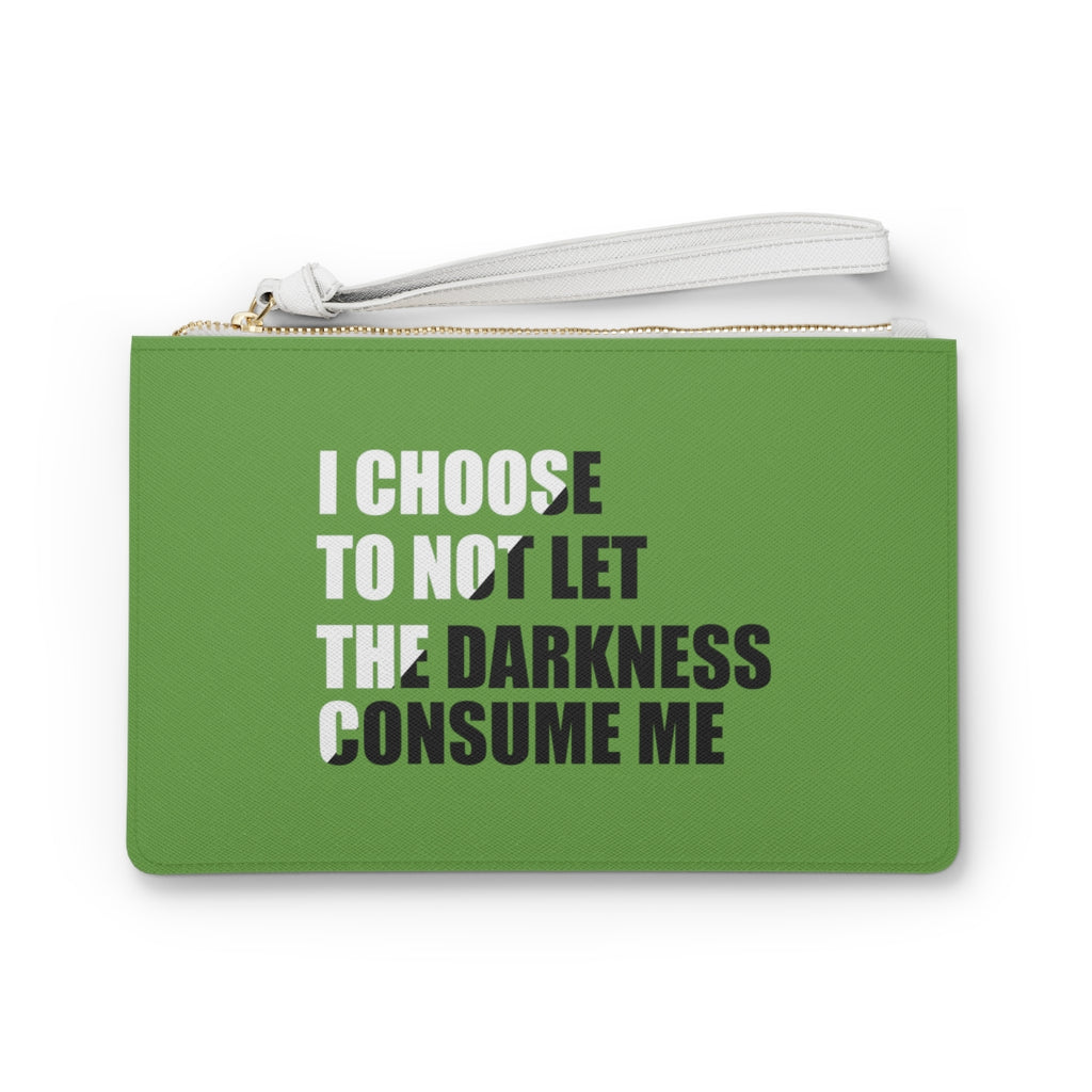 "I Choose Not To Let The Darkness Consume Me 6" Clutch Purse