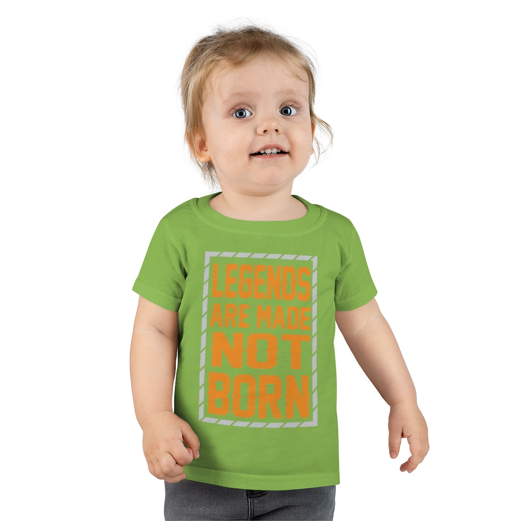 "Legends Are Made Not Born" Toddler T-shirt