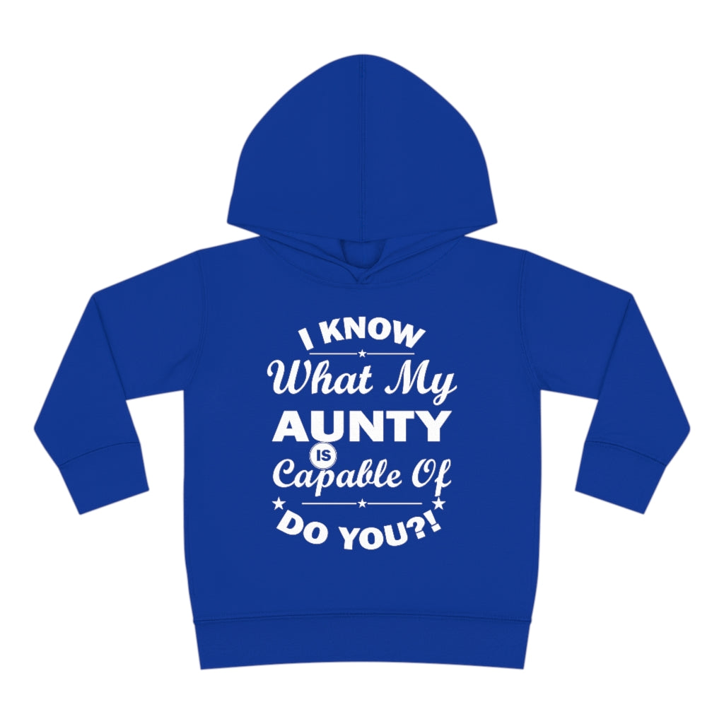 "I Know What My Aunty Is Capable Of Do You?" Toddler Pullover Fleece Hoodie
