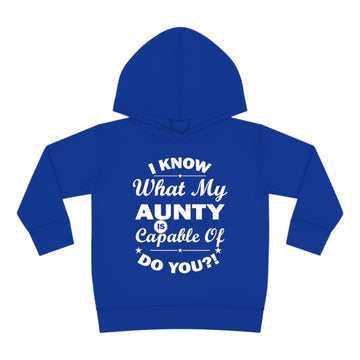 "I Know What My Aunty Is Capable Of Do You?" Toddler Pullover Fleece Hoodie