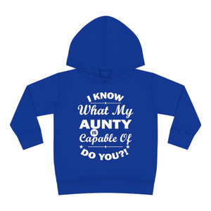 "I Know What My Aunty Is Capable Of Do You?" Toddler Pullover Fleece Hoodie