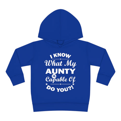 "I Know What My Aunty Is Capable Of Do You?" Toddler Pullover Fleece Hoodie