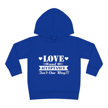 "Love And Acceptance Isn't One Way" Toddler Pullover Fleece Hoodie