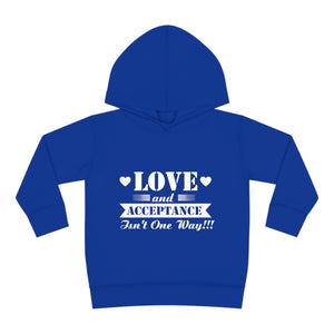 "Love And Acceptance Isn't One Way" Toddler Pullover Fleece Hoodie