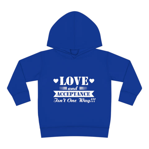 "Love And Acceptance Isn't One Way" Toddler Pullover Fleece Hoodie