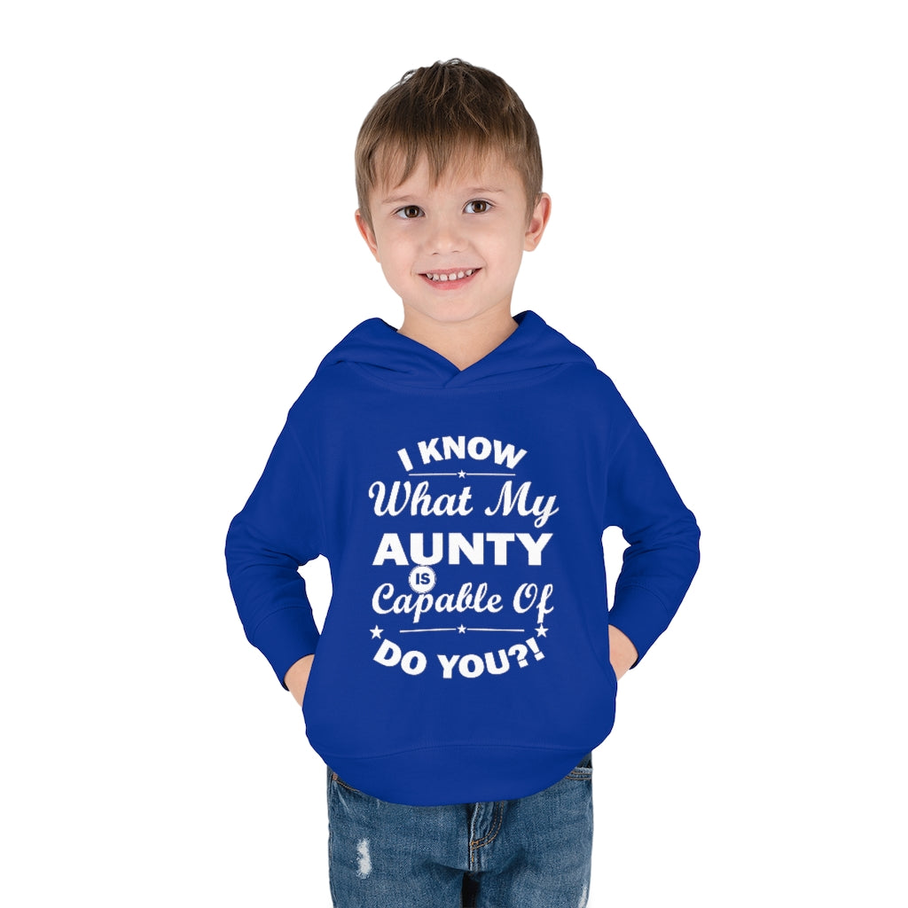 "I Know What My Aunty Is Capable Of Do You?" Toddler Pullover Fleece Hoodie
