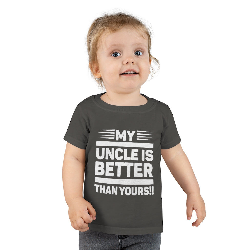 " My Uncle Is Better Than Yours" Toddler T-shirt