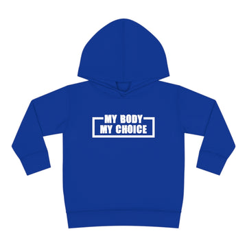 "My Body My Choice" Toddler Pullover Fleece Hoodie