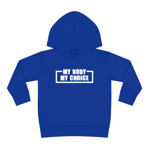 "My Body My Choice" Toddler Pullover Fleece Hoodie