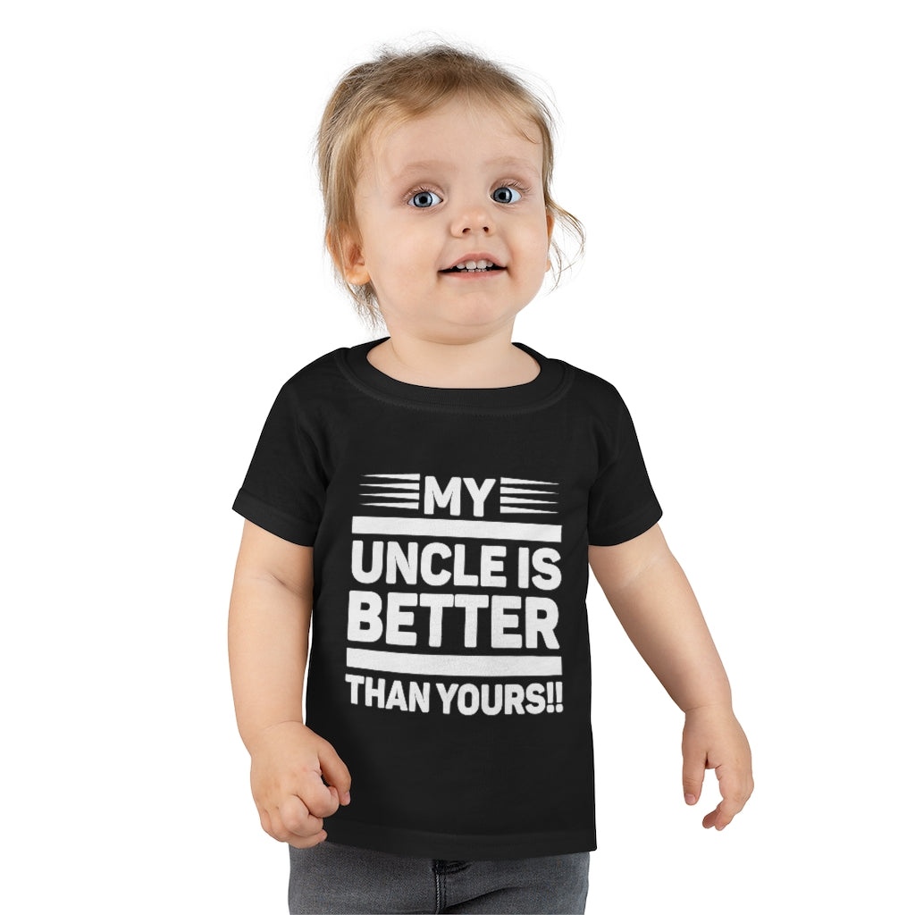 " My Uncle Is Better Than Yours" Toddler T-shirt