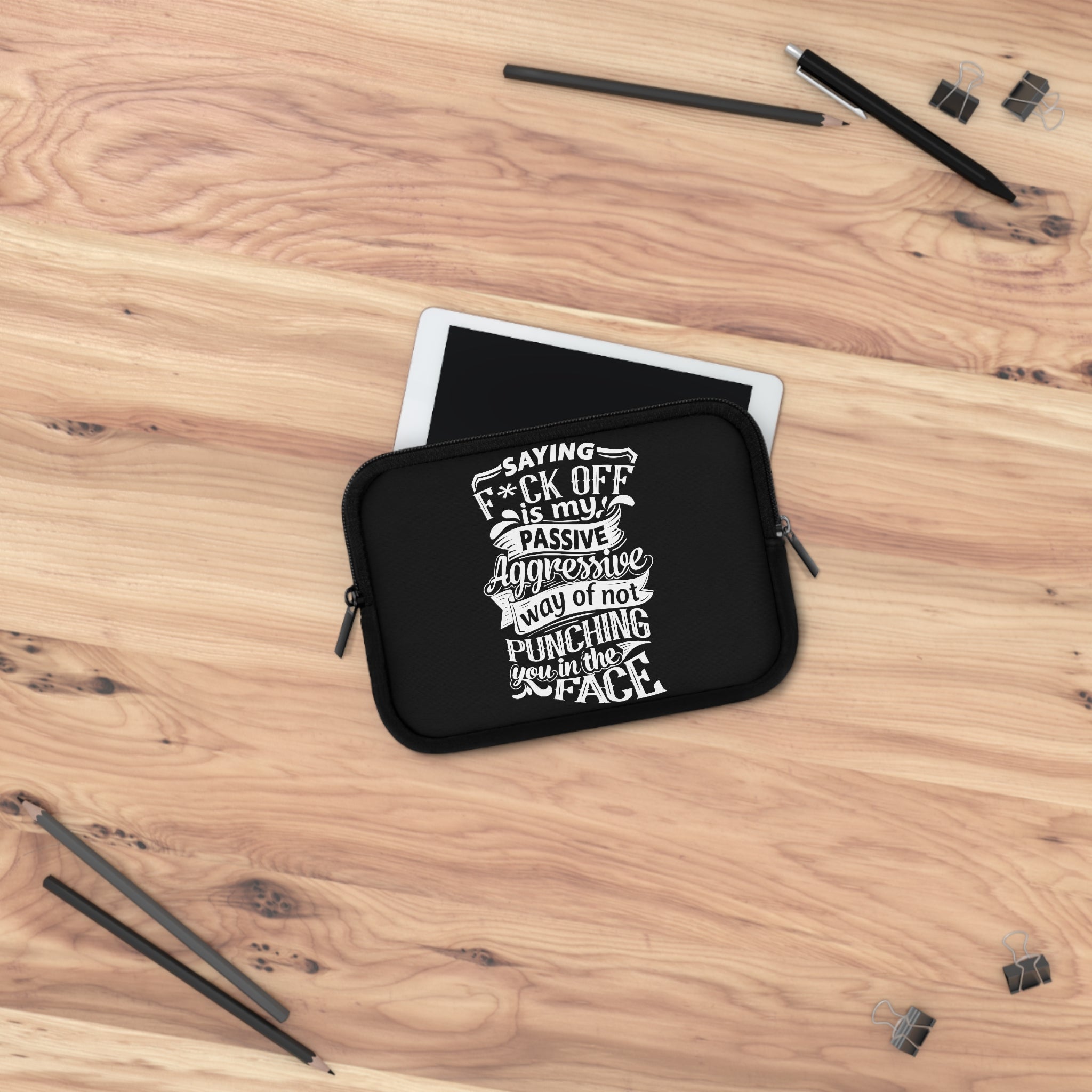 " Saying F*CK Off Is My Passive Aggressive Way Of Not Punching You In The Face" Laptop Sleeve