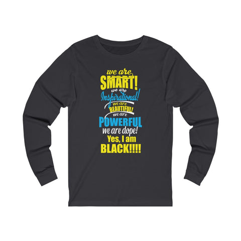 We Are Smart...." Unisex Jersey Long Sleeve Tee