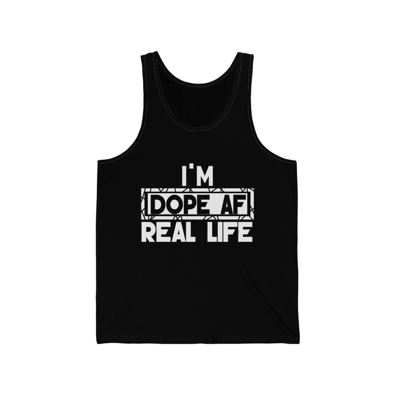 "I'm Dope AF In Real Life" Unisex Jersey Tank