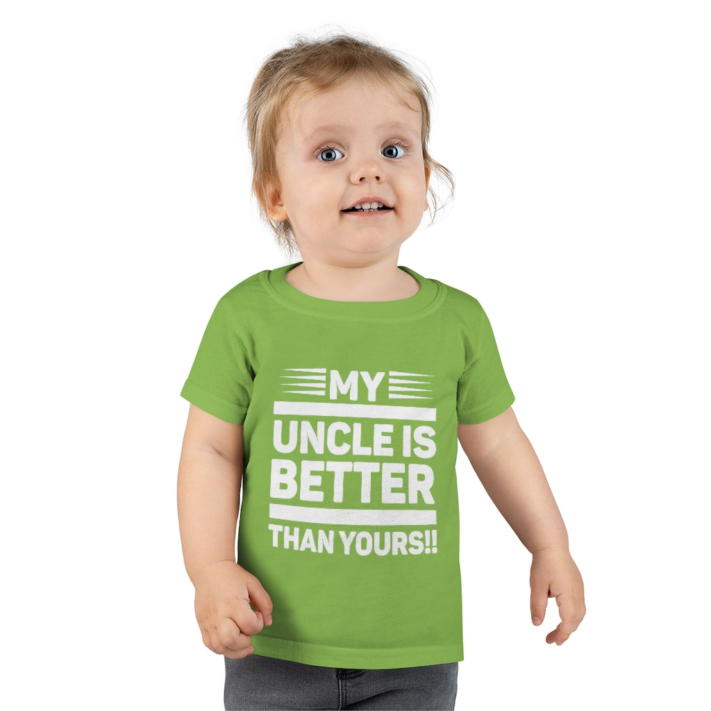 " My Uncle Is Better Than Yours" Toddler T-shirt