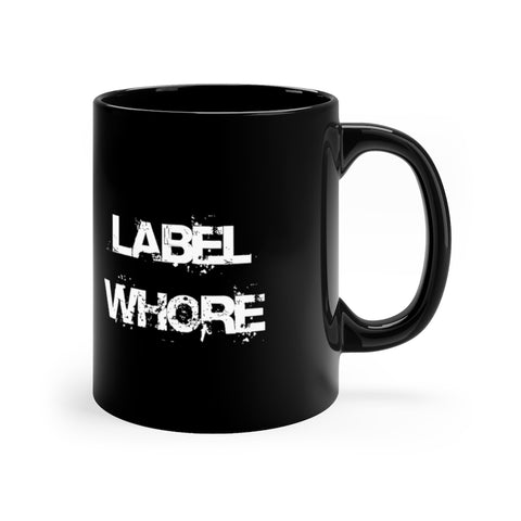 "Label Whore" 11oz Black Mug