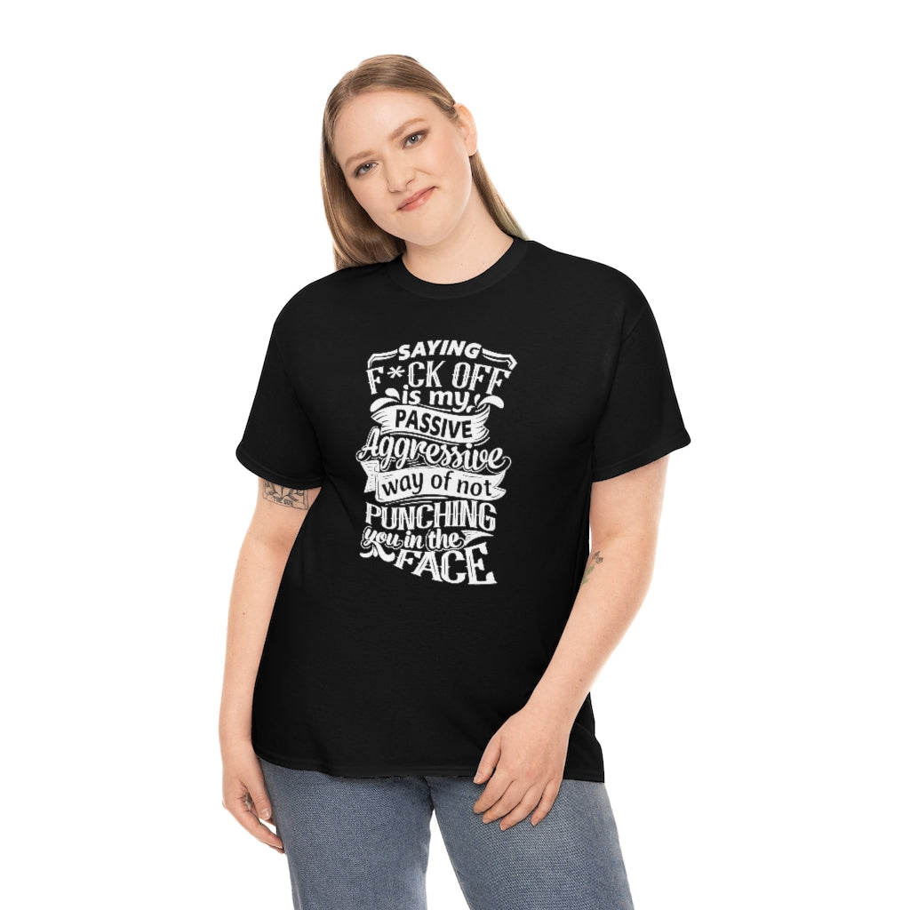 "Saying F*ck Off ..."  Unisex Heavy Cotton Tee