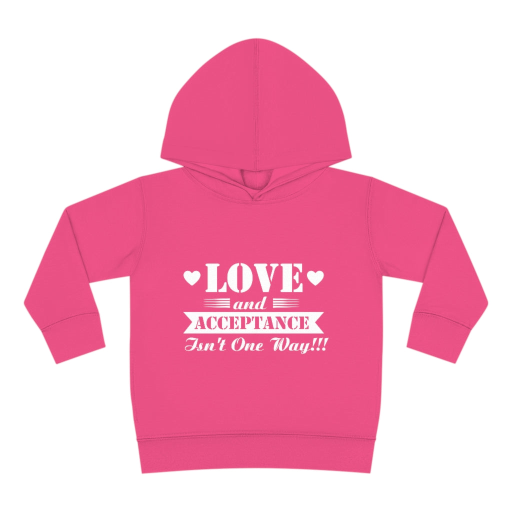 "Love And Acceptance Isn't One Way" Toddler Pullover Fleece Hoodie