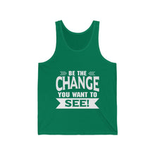 Load image into Gallery viewer, "Be The Change You Want To See" Unisex Jersey Tank