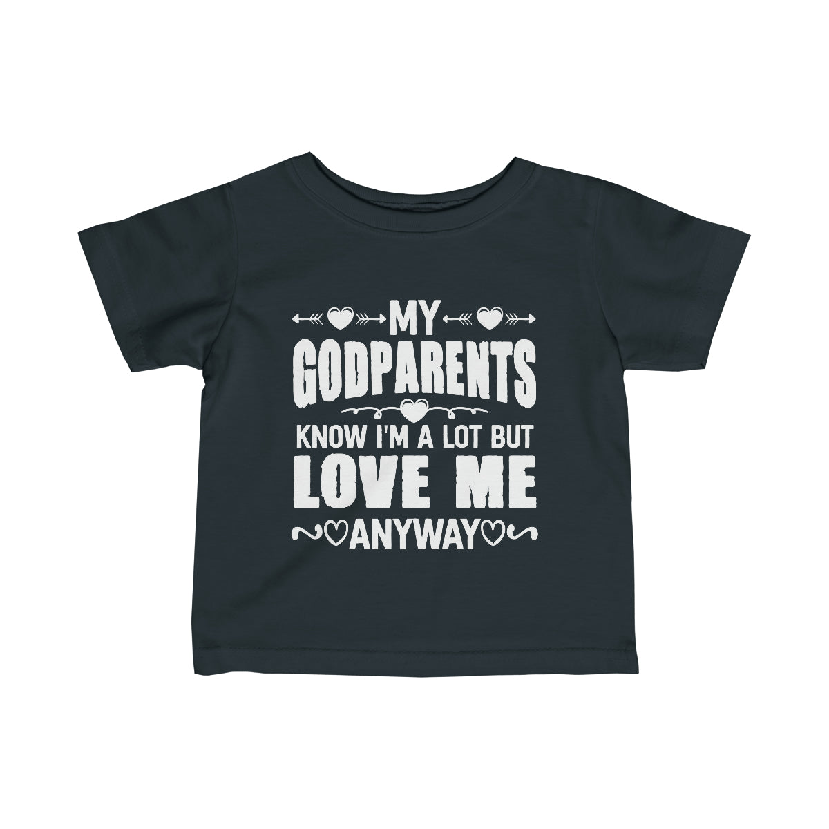 "My Godparents Knows I'm A Lot But Love Me Anyway" Infant Fine Jersey Tee