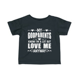 "My Godparents Knows I'm A Lot But Love Me Anyway" Infant Fine Jersey Tee