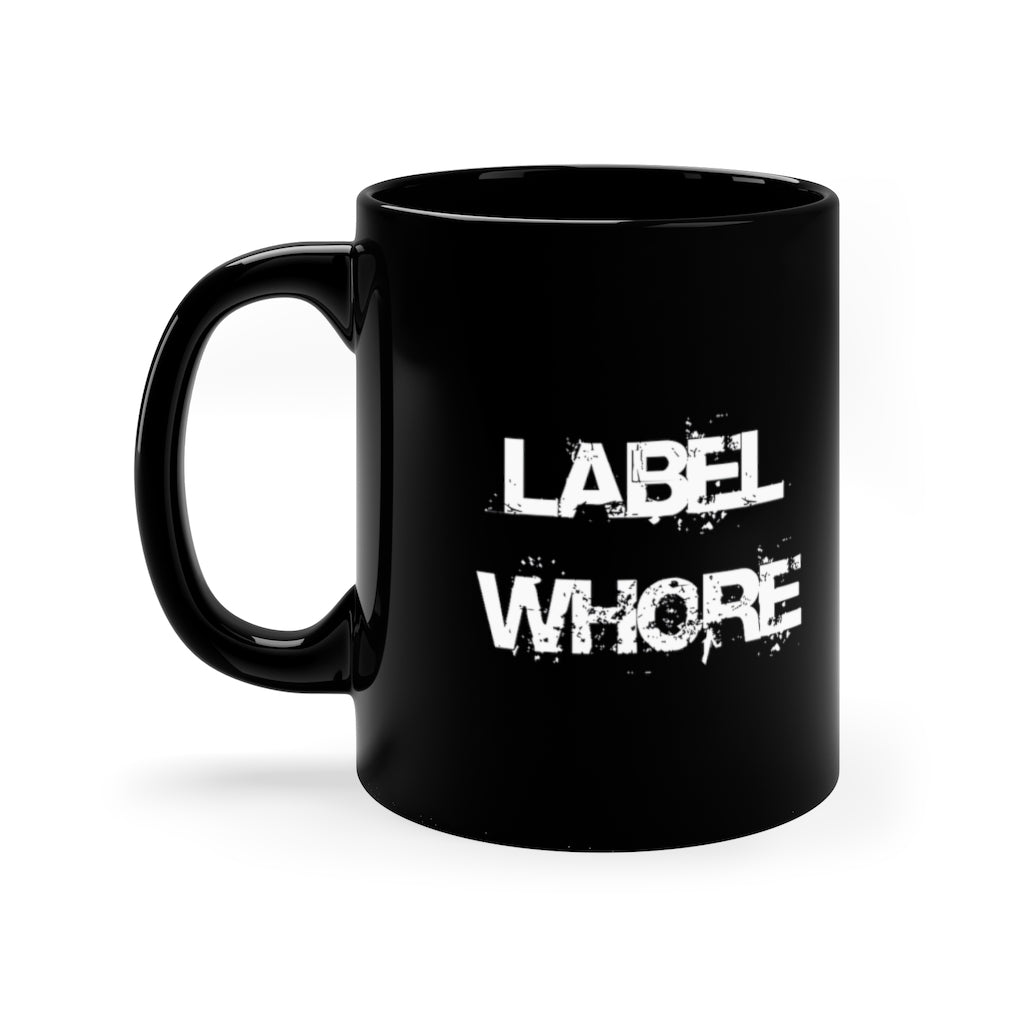 "Label Whore" 11oz Black Mug