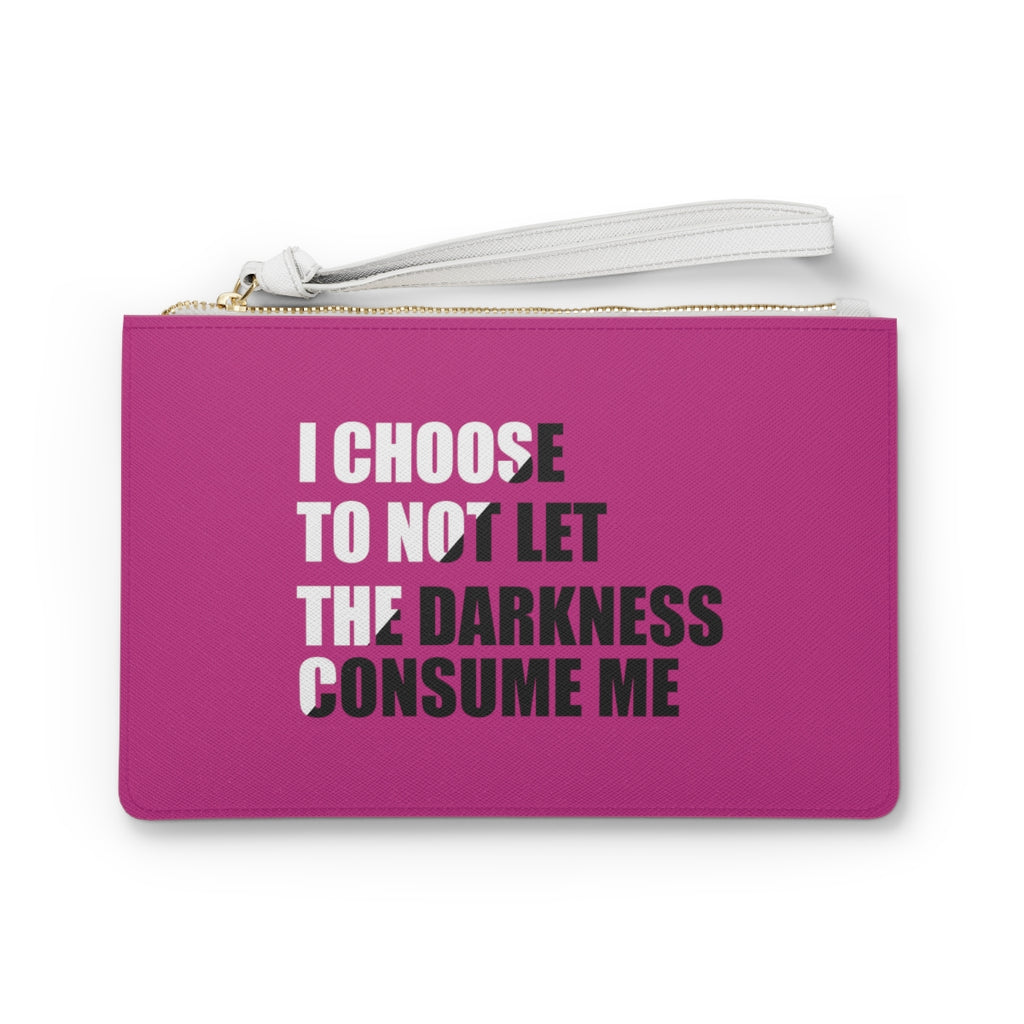 "I Choose Not To Let The Darkness Consume Me 4" Clutch Purse