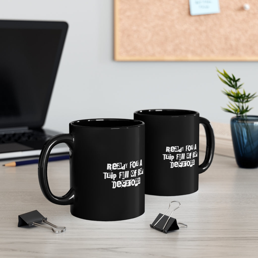 "Ready For A Night Of Bad Decisions" 11oz Black Mug