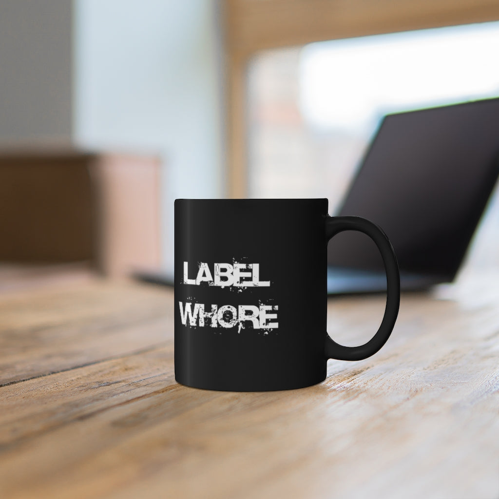 "Label Whore" 11oz Black Mug