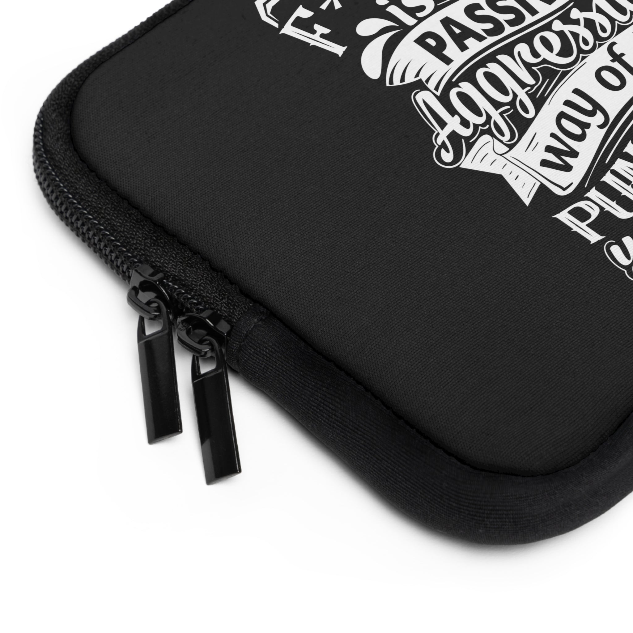 " Saying F*CK Off Is My Passive Aggressive Way Of Not Punching You In The Face" Laptop Sleeve