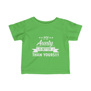 "My Aunty Is Better Than Yours!" Infant Fine Jersey Tee