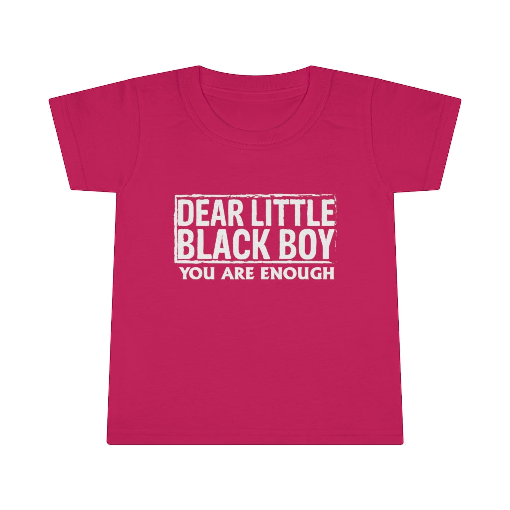 "Dear Little Black Boy You Are Enough" Toddler T-shirt