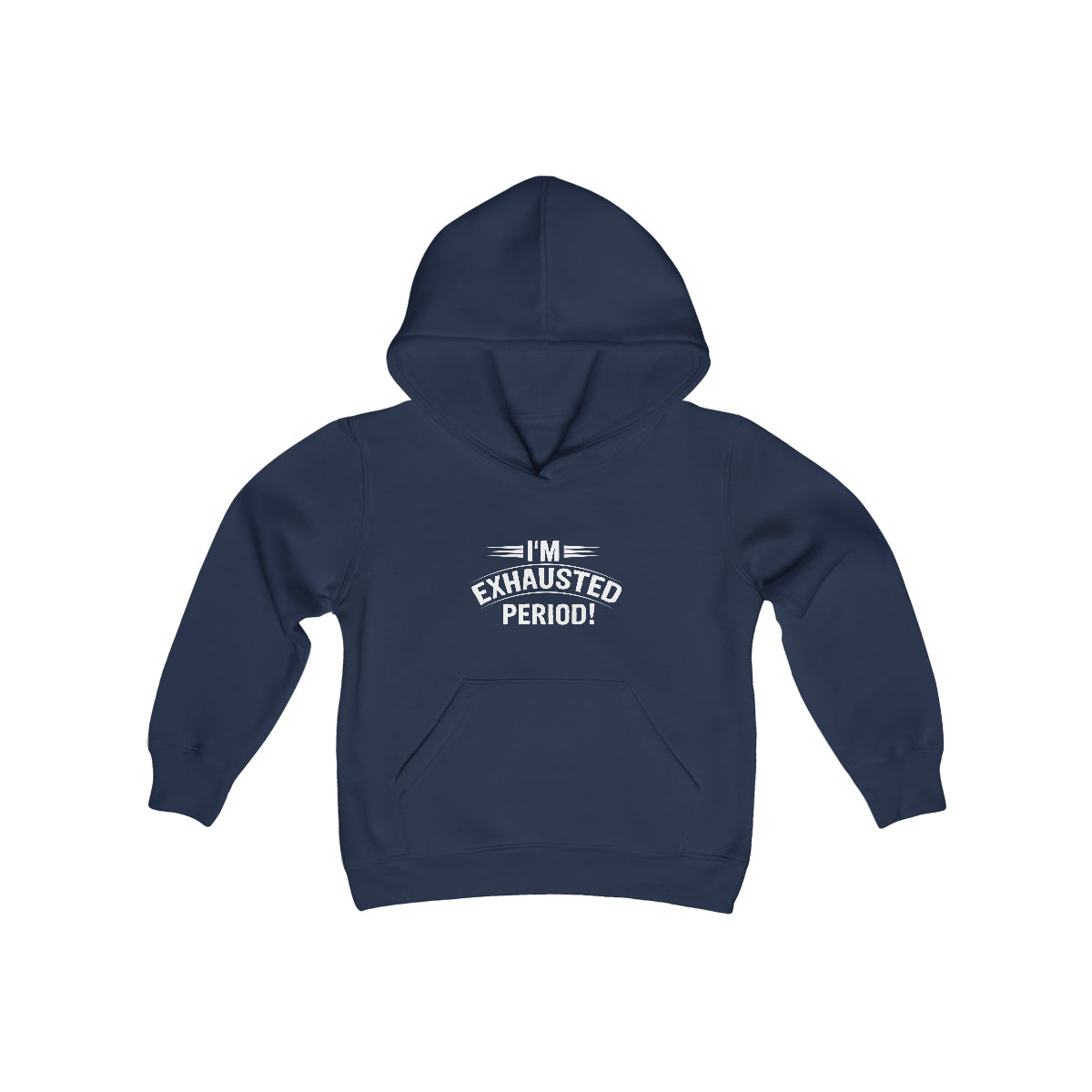 "I'm Exhausted Period" Youth Heavy Blend Hooded Sweatshirt