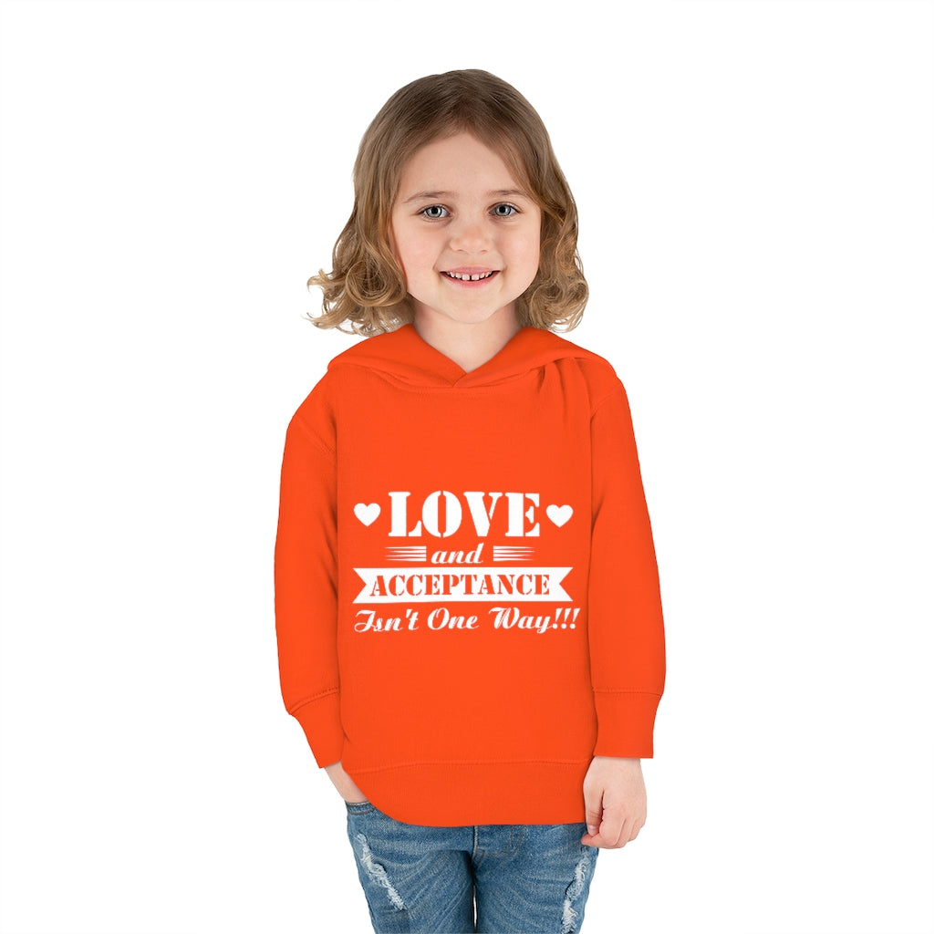 "Love And Acceptance Isn't One Way" Toddler Pullover Fleece Hoodie