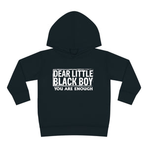 "Dear Little Black Boy You Are ENOUGH" Toddler Pullover Fleece Hoodie