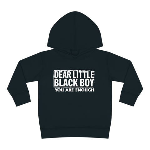 "Dear Little Black Boy You Are ENOUGH" Toddler Pullover Fleece Hoodie