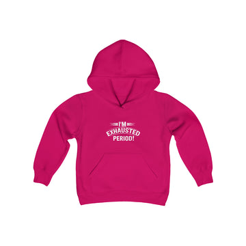 "I'm Exhausted Period" Youth Heavy Blend Hooded Sweatshirt