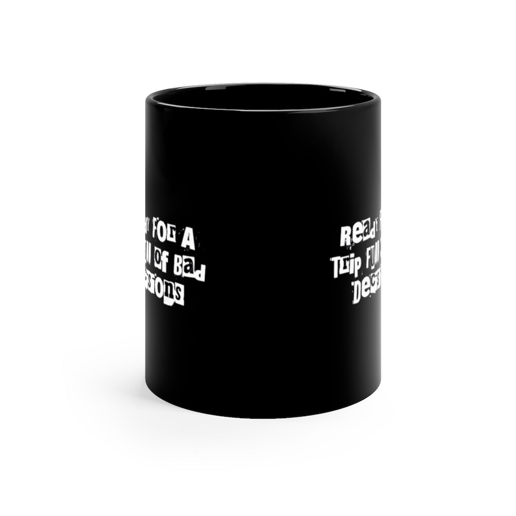 "Ready For A Night Of Bad Decisions" 11oz Black Mug