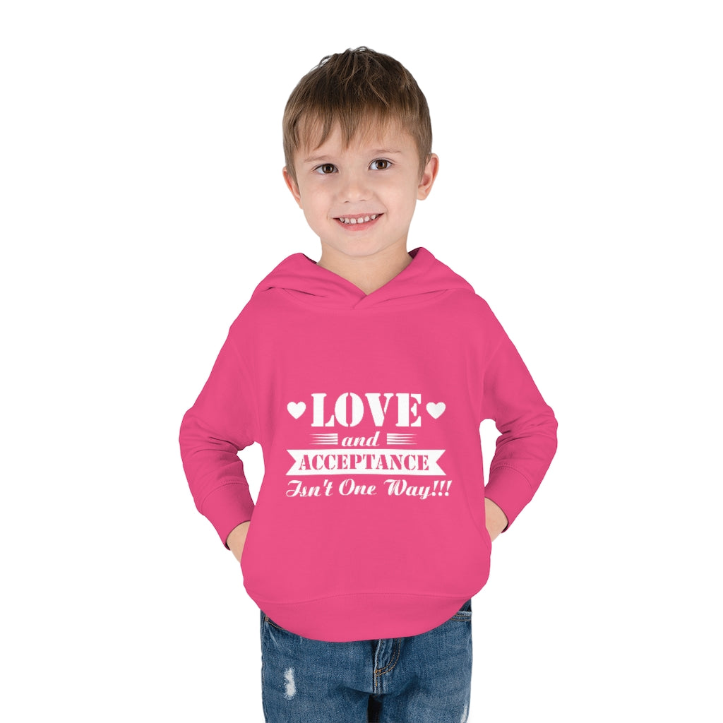 "Love And Acceptance Isn't One Way" Toddler Pullover Fleece Hoodie