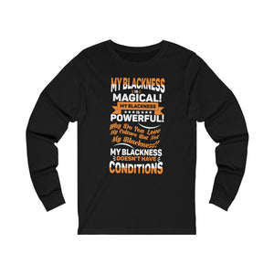 "My Blackness...." Unisex Jersey Long Sleeve Tee
