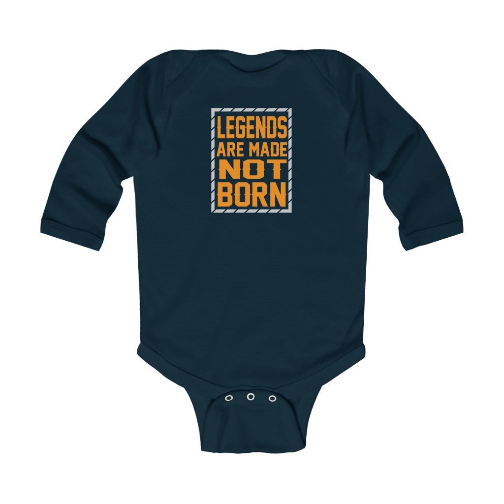 "Legends Are Made Not Born" Infant Long Sleeve Bodysuit